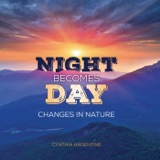 Cynthia Argentine Hopes to Inspire Readers with How Nature Changes in Night Becomes Day