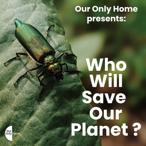 Who will save Our Planet?