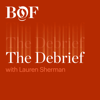 The Debrief - The Business of Fashion