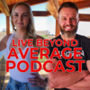 Live Beyond Average Podcast - Live Beyond Average Podcast