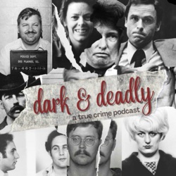 Dark & Deadly: A True Crime Podcast