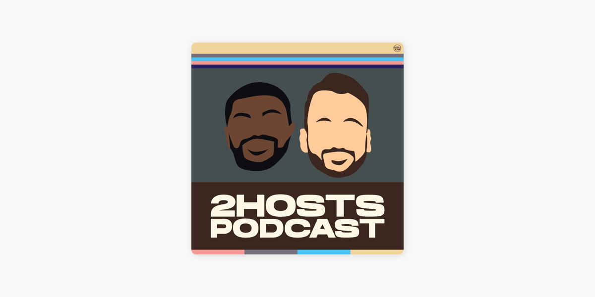 ‎2 Hosts Podcast on Apple Podcasts