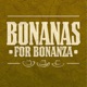 Bonanas for Bonanza