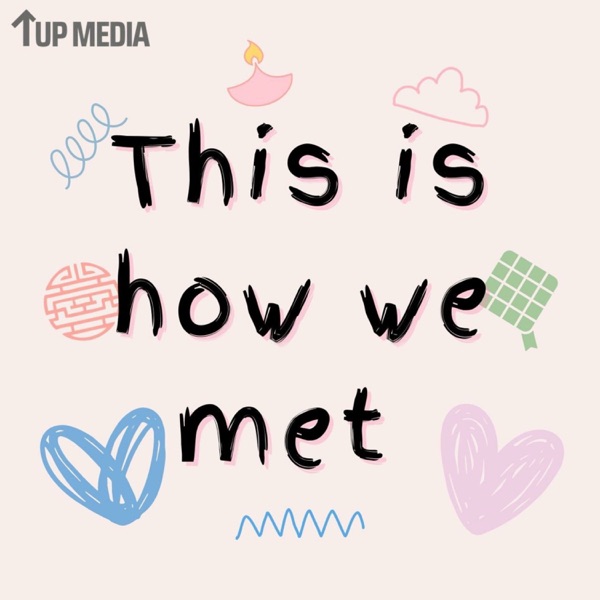 This is How We Met - An Asian Podcast about Love Image