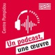 Un podcast, une œuvre