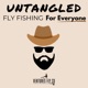 Untangled: Fly Fishing For Everyone | Ventures Fly Co.