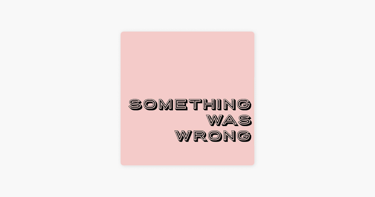 something-was-wrong-extreme-anger-on-apple-podcasts