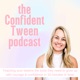 The Confident Tween and Teen Podcast