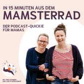 In 15 Minuten aus dem Mamsterrad - Der Podcast Quickie für Mamas - Judetta & Mutterhelden