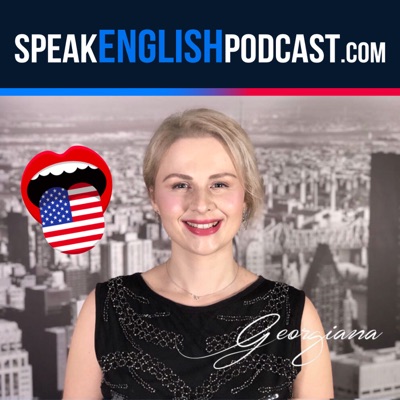 Speak English Now Podcast: Learn English | Speak English without grammar.:Georgiana, founder of SpeakEnglishPodcast.com