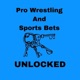 Pro Wrestling and Sports Bets UNLOCKED