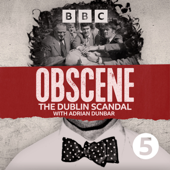 Obscene: The Dublin Scandal - BBC Radio 5 live