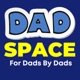 Dad Space Podcast - for Dads by Dads