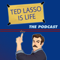 Ted Lasso Is Life: The Podcast podcast