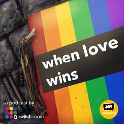 Trailer – When Love Wins – A Podcast from Switchboard