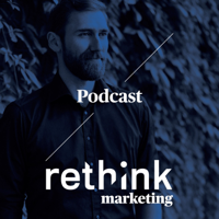 rethink marketing podcast