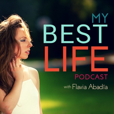 My Best Life Podcast | Inspiration | Motivation | Entrepreneurship | Confidence | Self-Love | Self Help | Happiness | Positive Thinking with Flavia Abadia My Best Life Podcast | Inspiration | Motivation | Entrepreneurship | Confidence | Self-Love | Self Help | Happiness | Positive Thinking with Flavia Abadia