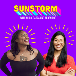 Sunstorm with Alicia Garza & Ai-jen Poo podcast