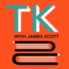 TK with James Scott: A Writing, Reading, & Books Podcast artwork