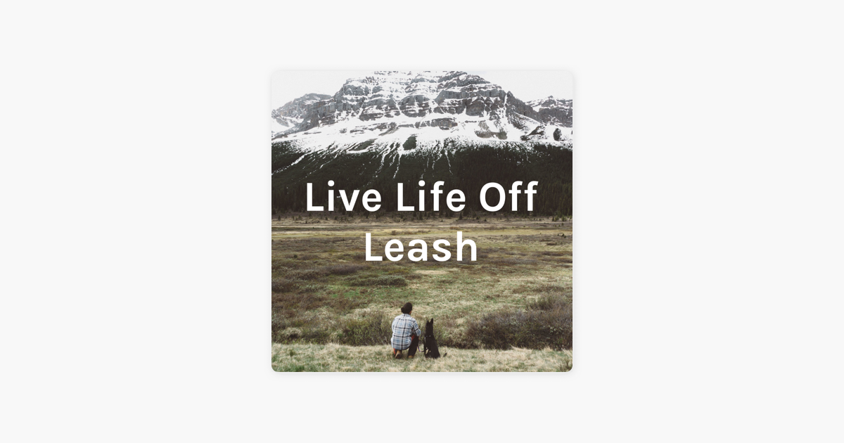 live life off leash