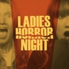 Ladies Horror Night artwork