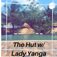 “The Hut” with Lady Yanga podcast