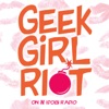 Geek Girl Riot artwork