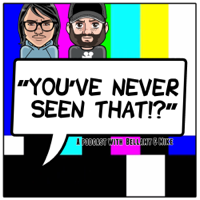 You've Never Seen That!? podcast
