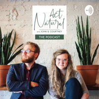 Act Natural with John and Courtney podcast