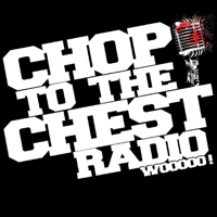 Chop To The Chest Radio podcast