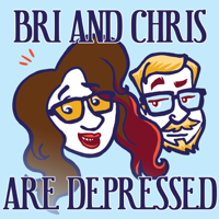 Bri And Chris Are Depressed podcast