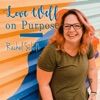 Love Well on Purpose with Rachel Schelb artwork