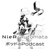 ポッドのPodcast - アニメ「NieR:Automata Ver1.1a」