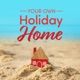 Your Own Holiday Home