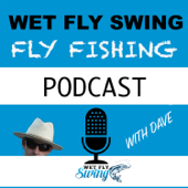Wet Fly Swing Fly Fishing Podcast - Dave Stewart
