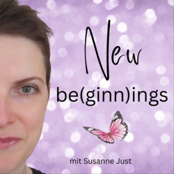 #001 ... A new beginning - Neuanfänge