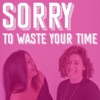 Sorry To Waste Your Time artwork