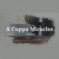 "A Cuppa Miracles" Messages podcast