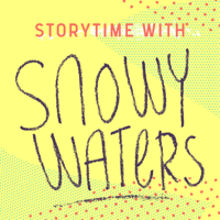 Storytime with Snowy Waters podcast