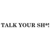 Talk Your Sh*! Pod artwork