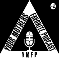 Your Mother's Favorite Podcast podcast