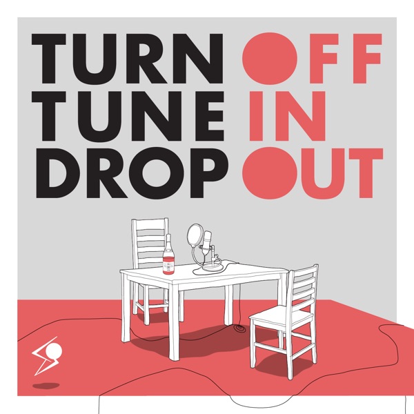 Turn Off Tune In Drop Out