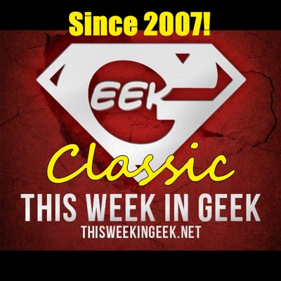 This Week In Geek Classic This Week In Geek Classic