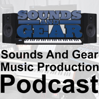 SoundsAndGear.com Music Production Podcast podcast