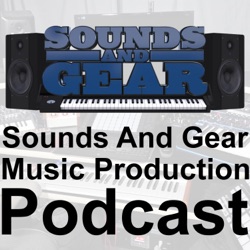 SoundsAndGear.com Music Production Podcast