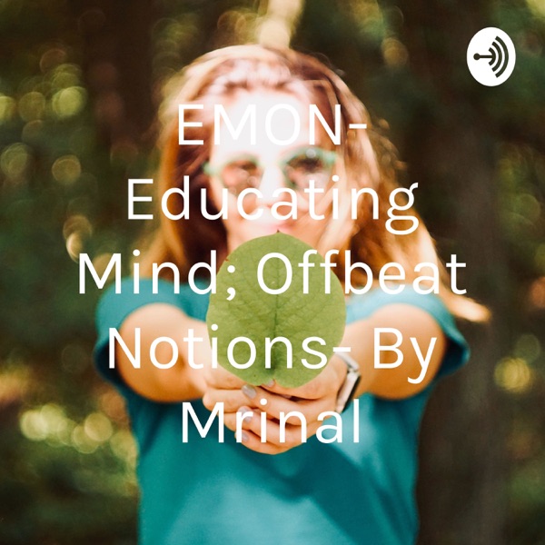 EMON- Educating Mind; Offbeat Notions- By Mrinal Artwork