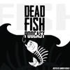 Dead Fish Podcast artwork