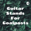 Guitar Stands For Goalposts artwork