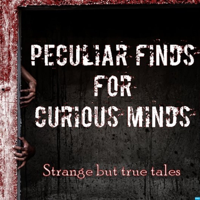 Peculiar Finds for Curious Minds podcast