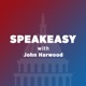 Speakeasy with John Harwood